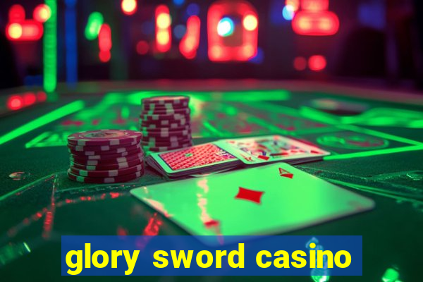 glory sword casino